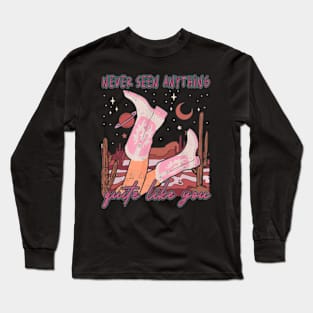 Never Seen Anything Quite Like You Boots Cowgirl Deserts Lyrics Long Sleeve T-Shirt